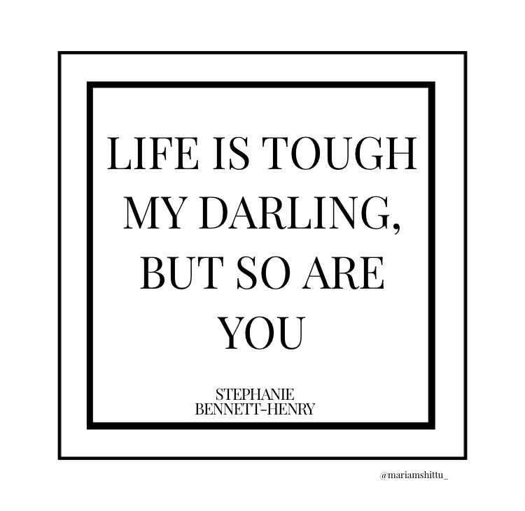 Life is Tough But So Are You