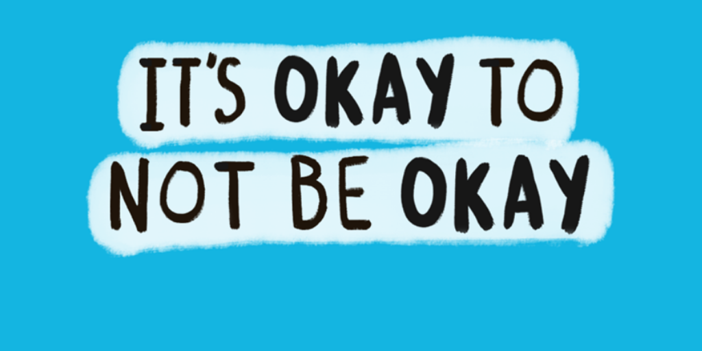 It’s Okay Not To Be Okay