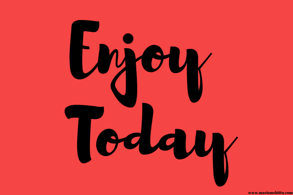 Enjoy Today