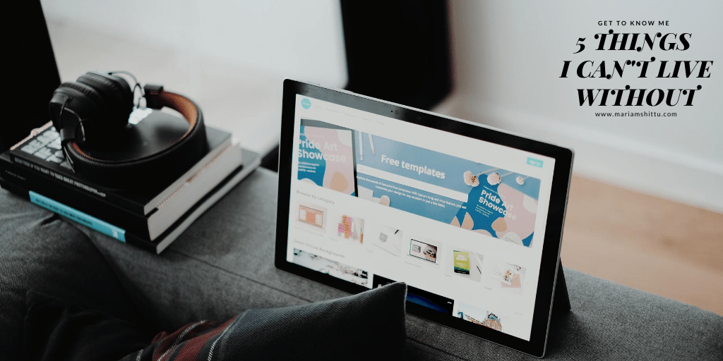 5 Things I Can’t Live&nbsp;Without