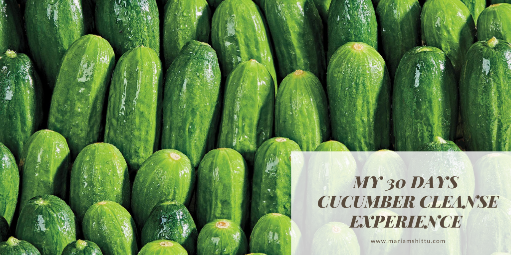 My 30 Days Cucumber Cleanse Experience