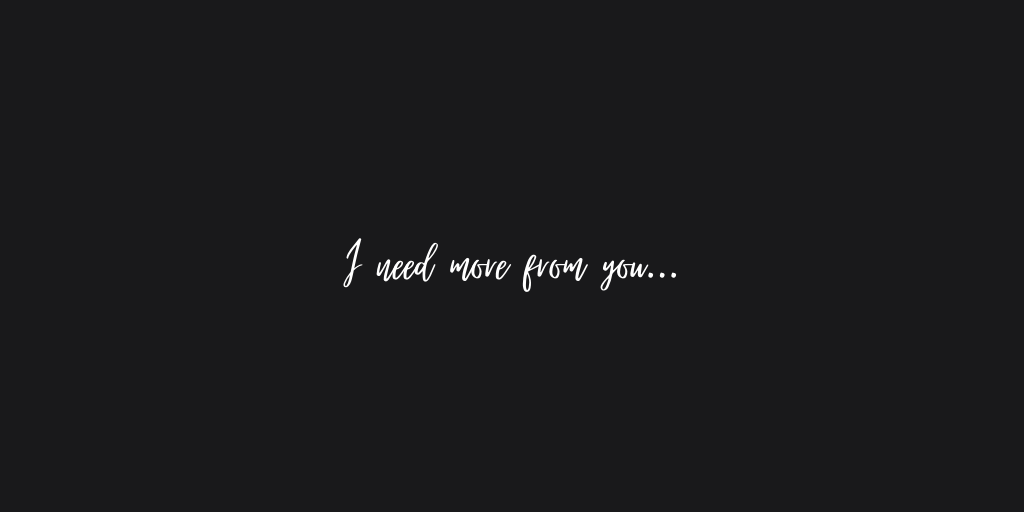 POEM| I Need More